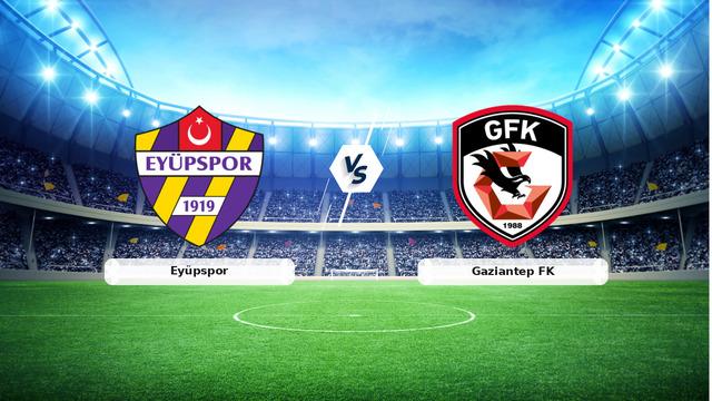 Eyüpspor vs Gaziantep FK canlı